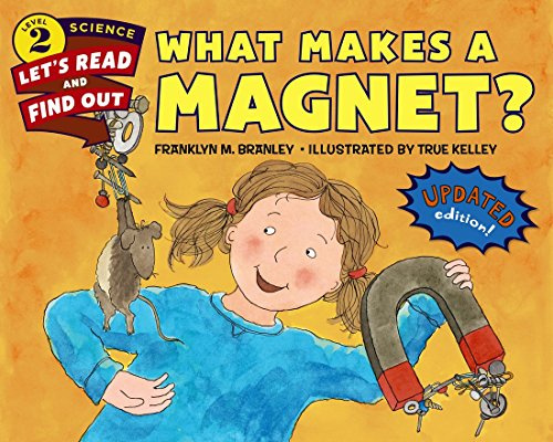 What Makes a Magnet?: A Let's-Read-and-Find-Out Science Picture Book about Magnets with Hands-On Experiments for Kids (Ages 4-8)