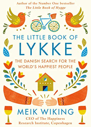 The Little Book of Lykke: A practical guide to happiness from the bestselling author of The Little Book of Hygge