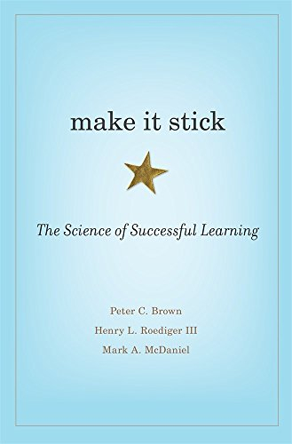 Make it Stick: The Science of Successful Learning