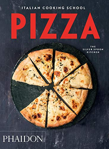 Italian Cooking School: Pizza: 0000 (Italian Cooking School: Silver Spoon Cookbooks)