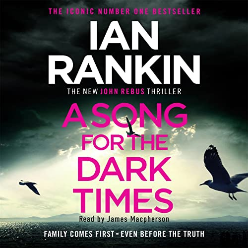 A Song for the Dark Times: The number one bestselling series that inspired BBC One’s REBUS (A Rebus Novel)