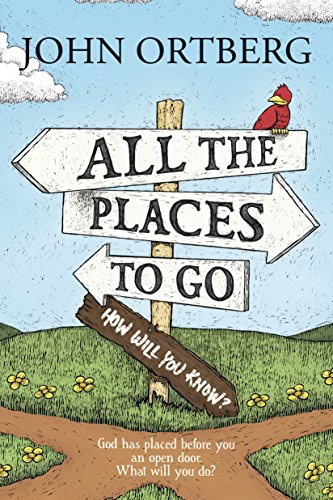 All The Places To Go . . . How Will You Know?: God Has Placed Before You an Open Door. What Will You Do?