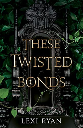 These Twisted Bonds: the spellbinding conclusion to the stunning fantasy romance These Hollow Vows