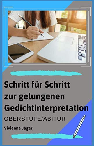Schritt für Schritt zur gelungenen Gedichtinterpretation: Oberstufe/Abitur
