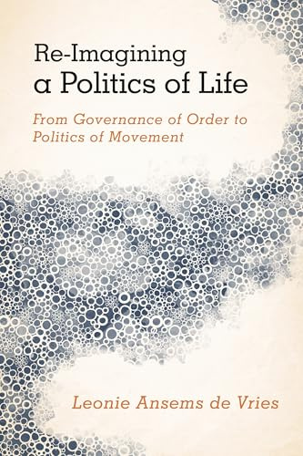 Re-Imagining a Politics of Life: From Governance of Order to Politics of Movement