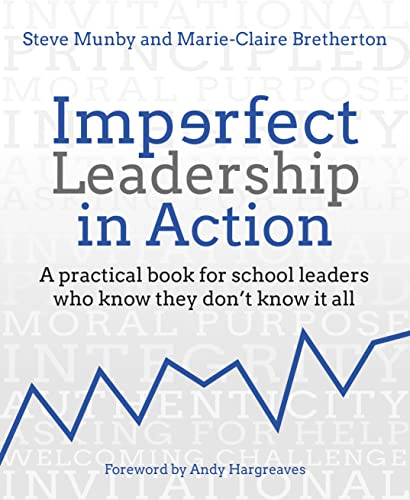 Imperfect Leadership in Action: A practical book for school leaders who know they don’t know it all