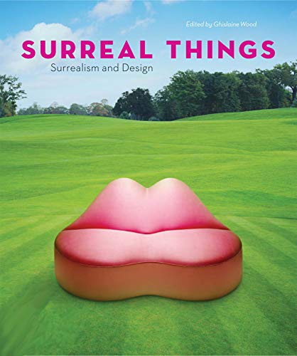SURREAL THINGS: SURREALISM AND DESIGN /ANGLAIS