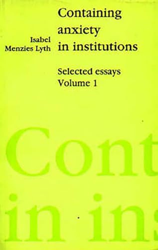 Containing Anxiety in Institutions: Selected Essays Vol1
