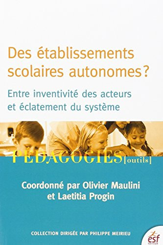 Des établissements scolaires autonomes ?: Entre inventivité des acteurs et éclatement du système