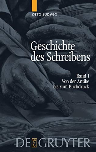 Von der Antike bis zum Buchdruck (Geschichte des Schreibens, Band 1)