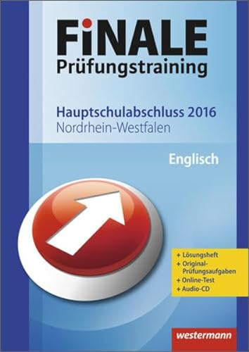 FiNALE Prüfungstraining / Finale - Prüfungstraining Hauptschulabschluss Nordrhein-Westfalen: Hauptschulabschluss Nordrhein-Westfalen / Arbeitsheft Englisch 2016 mit Audio-CD und Lösungsheft