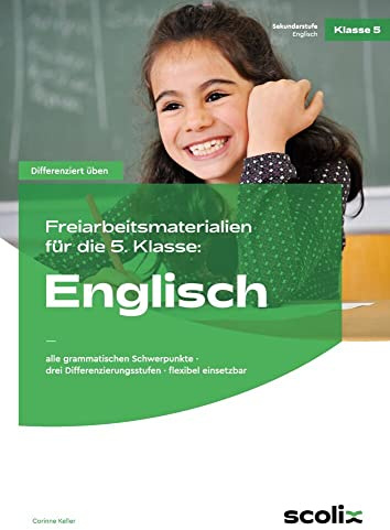 Freiarbeitsmaterialien für die 5. Klasse: Englisch: alle grammatischen Schwerpunkte - drei Differenzierungsstufen - flexibel einsetzbar (Differenziert üben - Sekundarstufe)