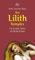 Der Lilith-Komplex: Die dunklen Seiten der Mütterlichkeit