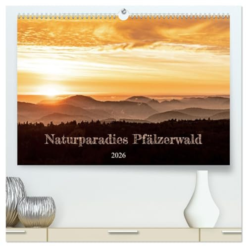 Naturparadies Pfälzerwald (hochwertiger Premium Wandkalender 2026 DIN A2 quer), Kunstdruck in Hochglanz: Der Pfälzerwald -vielfältige Natur in allen Farben und Formen (CALVENDO Natur)