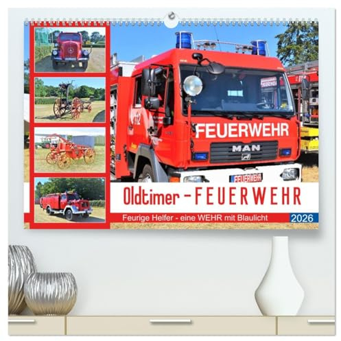 Oldtimer-FEUERWEHR (hochwertiger Premium Wandkalender 2026 DIN A2 quer), Kunstdruck in Hochglanz: Ein Kampftrupp gegen FEUER und FLAMME (CALVENDO Technologie)