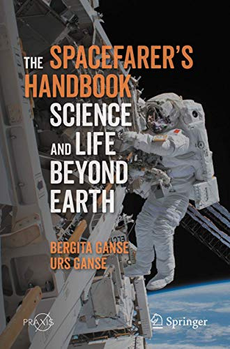 The Spacefarer's Handbook: Science and Life Beyond Earth (Springer Praxis Books)