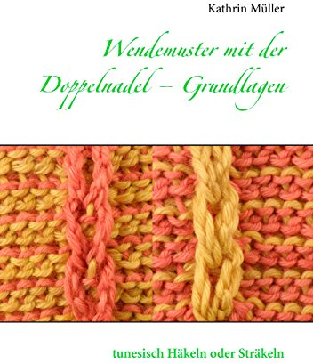 Wendemuster mit der Doppelnadel – Grundlagen: tunesisch Häkeln oder Sträkeln