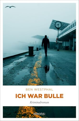Ich war Bulle: Kriminalroman (Gerd Sehling)