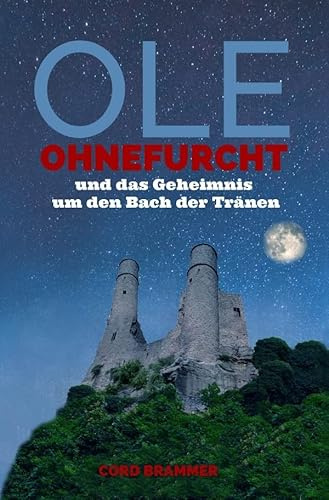 Ole Ohnefurcht: und das Geheimnis um den Bach der Tränen