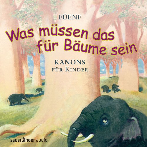 'Was müssen das für Bäume sein...': 25 Kanons für Kinder