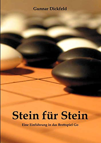 Stein für Stein. Eine Einführung in das Brettspiel Go