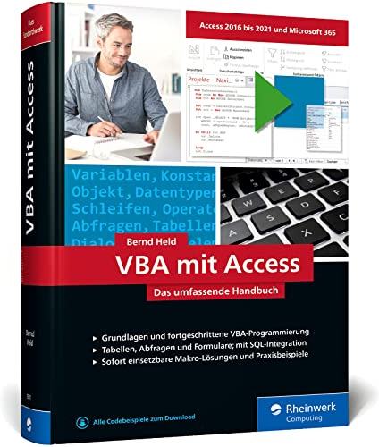 VBA mit Access: Das umfassende Handbuch mit VBA-Lösungen für Access 2010 bis Access 2021. Inkl. Makro-Lösungen und Praxisbeispielen