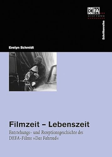 Filmzeit – Lebenszeit: Entstehungs- und Rezeptionsgeschichte des DEFA-Films DAS FAHRRAD