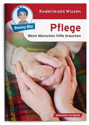 Benny Blu - Pflege: Wenn Menschen Hilfe brauchen (Benny Blu Kindersachbuch)