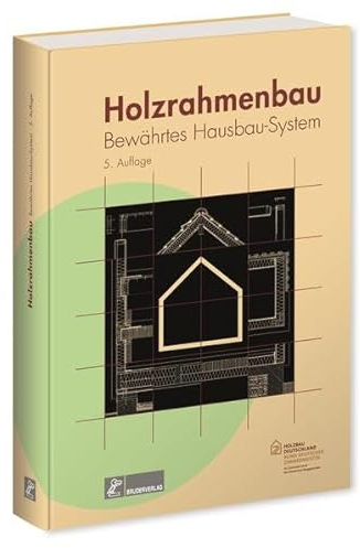 Holzrahmenbau: Bewährtes Hausbau-System: Bewährtes Hausbausystem. Hrsg. v. Bund deutscher Zimmermeister im Zentralverband des deutschen Baugewerbes