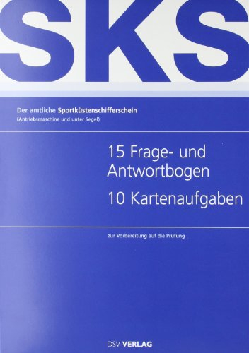 Der amtliche Sportküstenschifferschein: Frage- und Antwortbogen (vergriffen): Antiebsmaschine und unter Segel. 15 Frage- und Antwortbogen, 4 Kartenaufgaben zur Vorbereitung auf die Prüfung