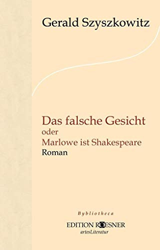 Das falsche Gesicht oder Marlowe ist Shakespeare: Roman (bybliotheca)