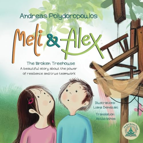 Meli & Alex - The Broken Treehouse: A beautiful story about the power of resilience and true teamwork