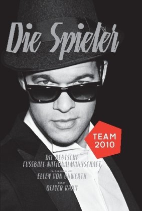Die Spieler - Die deutsche Fußball-Nationalmannschaft. Team 2010: Die deutsche Fußball-Nationalmannschaft - WM 2010