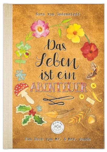 Das Leben ist ein Abenteuer: Eine Liebeserklärung an des Leben...