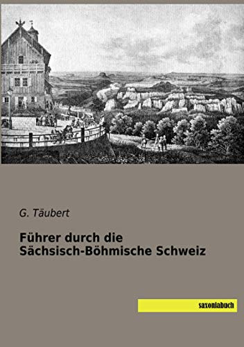 Führer durch die Sächsisch-Böhmische Schweiz