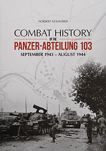 Combat History of the Panzer-Abteilung 103: September 1943 - August 1944