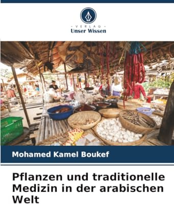 Pflanzen und traditionelle Medizin in der arabischen Welt