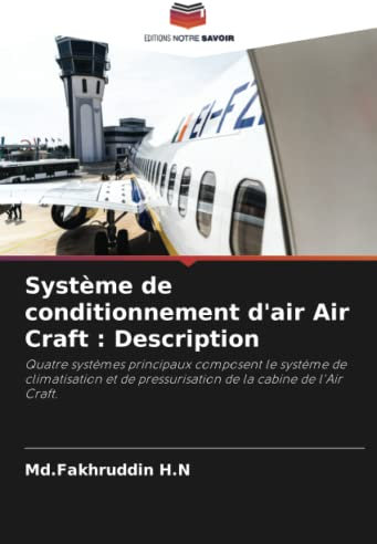 Système de conditionnement d'air Air Craft : Description: Quatre systèmes principaux composent le système de climatisation et de pressurisation de la cabine de l'Air Craft.