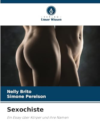 Sexochiste: Ein Essay über Körper und ihre Namen
