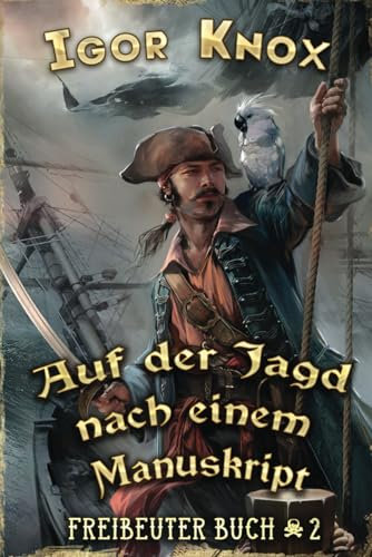 Auf der Jagd nach einem Manuskript (Freibeuter Buch 2): LitRPG-Serie