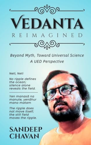 Vedanta Reimagined: Beyond Myth, Toward Universal Science