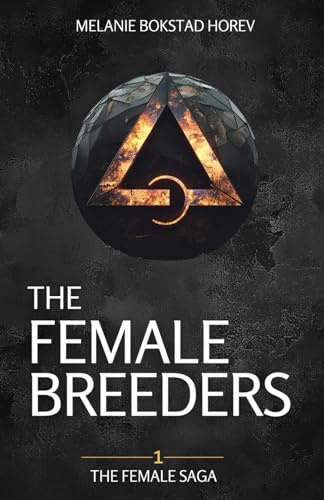 The Female Breeders: A Dystopian Sci-Fi Novel (The Female Saga, Band 1)