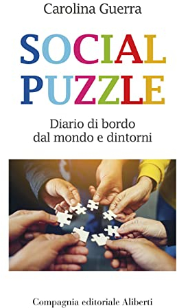Social puzzle. Diario di bordo dal mondo e dintorni