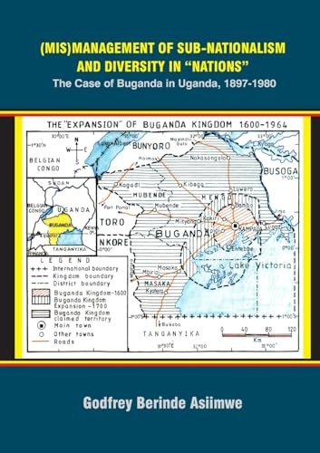 (Mis)Management of Sub-Nationalism and Diversity in Nations: The Case of Buganda in Uganda, 1897-1980