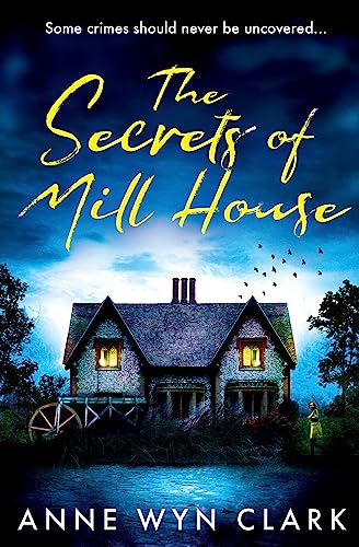 The Secrets of Mill House: Don’t miss the best chilling, stay-up-all-night suspense thriller of 2025, for fans of C.J. Tudor, Riley Sager and Stephen King (The Thriller Collection) (Book 3)