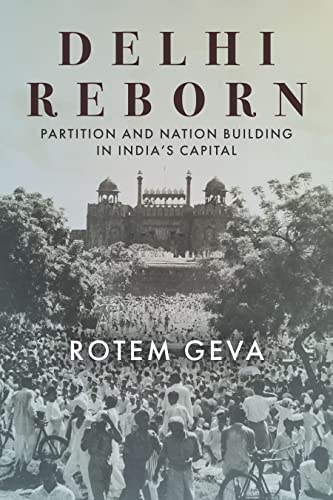 Delhi Reborn: Partition and Nation Building in India's Capital (South Asia in Motion)