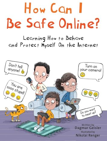 How Can I Be Safe Online?: Learning How to Behave and Protect Myself on the Internet (Emotional Education for Elementary Schoolers)