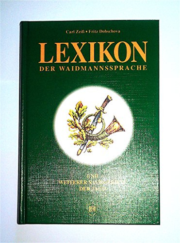 Lexikon der Waidmannssprache. Und weiterer Sachgebiete der Jagd
