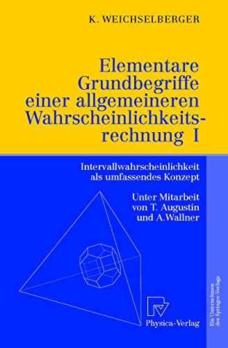 Elementare Grundbegriffe einer allgemeineren Wahrscheinlichkeitsrechnung I. Intervallwahrscheinlichkeit als umfassendes Konzept