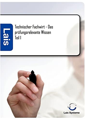 Technischer Fachwirt – Das prüfungsrelevante Wissen: Teil 1